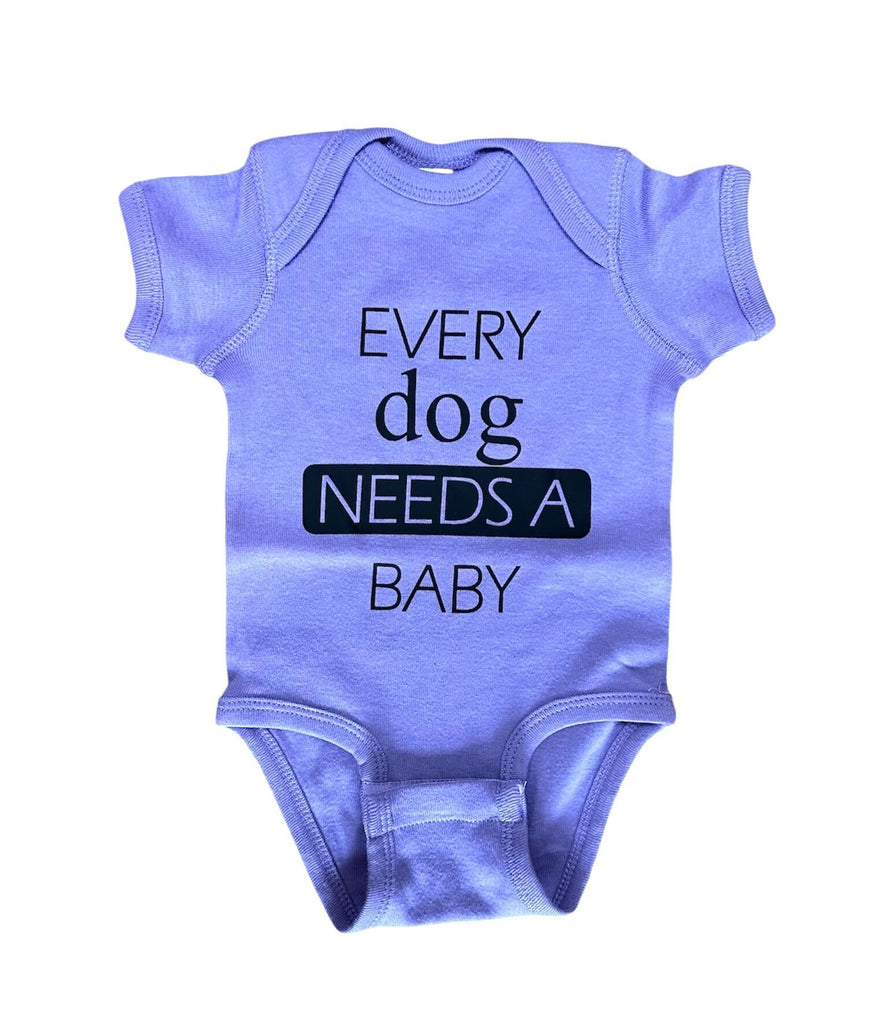 Every Dog Needs A Baby 3-6 Month Onesie